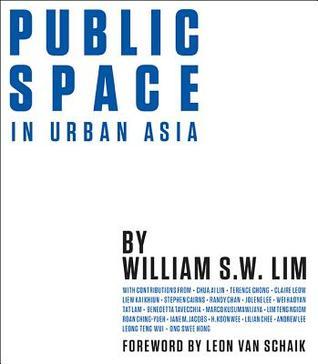 Book cover of Public Space in Urban Asia by William S. W. Lim (Ed.)
