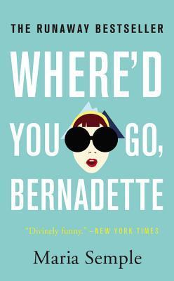Book cover of Where'd You Go, Bernadette by Maria Semple