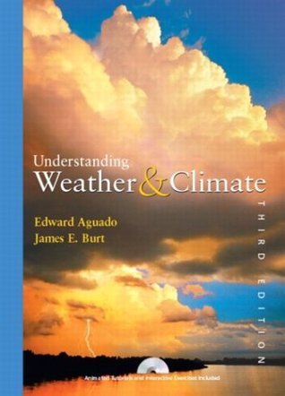 Book cover of Understanding Weather And Climate, Third Edition by Edward Aguado, James E. Burt