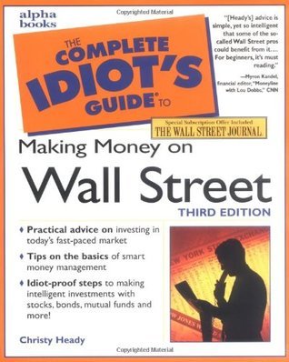 Book cover of The Complete Idiot's Guide To Making Money On Wall Street by Christy Heady