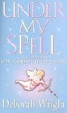 Book cover of Under My Spell by Deborah Wright