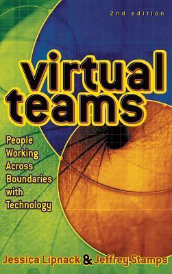 Book cover of Virtual Teams: People Working Across Boundaries With Technology by Jessica Lipnack, Jeffrey Stamps