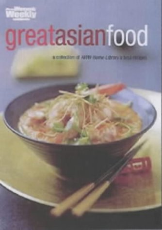 Book cover of Great Asian Food by The Australian Women's Weekly