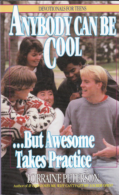 Book cover of Anybody Can Be Cool . . . But Awesome Takes Practice by Lorraine Peterson