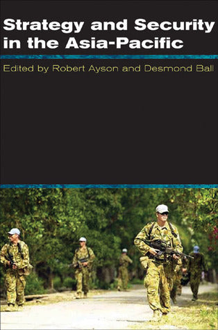 Book cover of Strategy And Security In The Asia-Pacific: Global And Regional Dynamics by Robert Ayson (Ed.), Desmond Ball (Ed.)