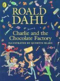 Book cover of Charlie And The Chocolate Factory by Roald Dahl, Quentin Blake (Illus.)