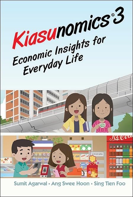 Book cover of Kiasunomics 3: Economic Insights for Everyday Life by Sumit Agarwal, Swee Hoon Ang, Tien Foo Sing