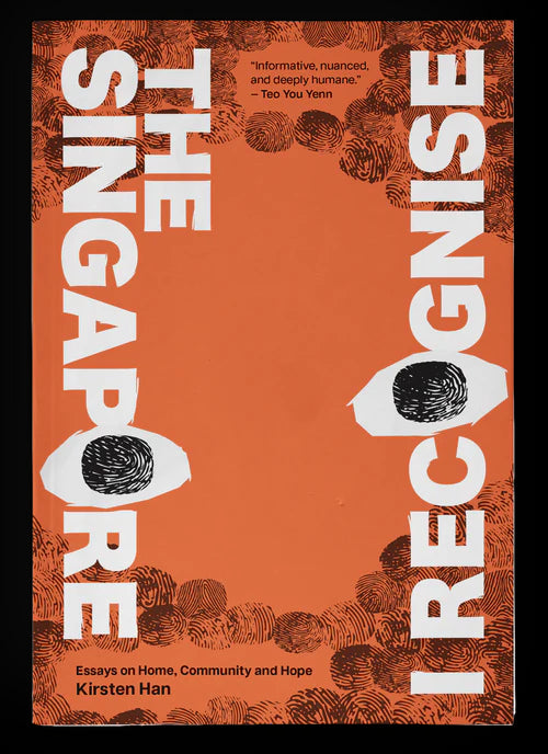 Book cover of The Singapore I Recognise: Essays On Home, Community And Hope by Kirsten Han