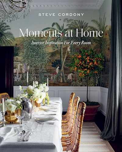 Book cover of Moments At Home: Interior Inspiration For Every Room by Steve Cordony