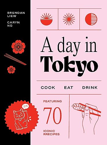 Book cover of A Day In Tokyo: A Japanese Cookbook by Brendan Liew, Caryn Ng