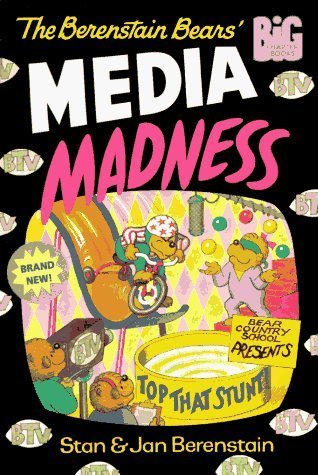 Book cover of The Berenstain Bears' Media Madness by Stan Berenstain, Jan Berenstain