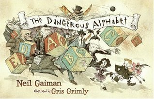 Book cover of The Dangerous Alphabet by Neil Gaiman, Gris Grimly (Illus.)