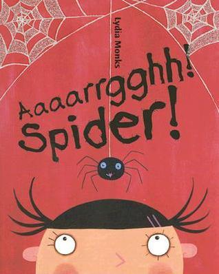 Book cover of Aaaarrgghh! Spider! by Lydia Monks