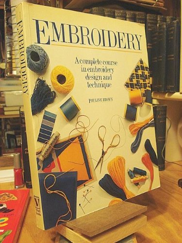 Book cover of Embroidery: A Complete Course In Embroidery Design And Technique by Pauline Brown