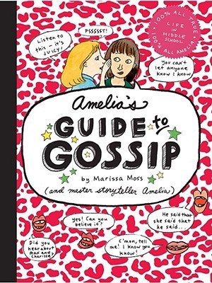 Book cover of Amelia's Guide to Gossip by Marissa Moss