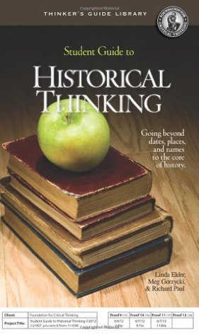 Book cover of Student Guide To Historical Thinking: Going Beyond Dates, Places, And Names To The Core Of History by Linda Elder, Meg Gorzycki, Richard Paul