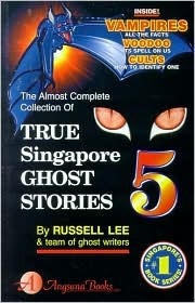 Book cover of True Singapore Ghost Stories: Book 5 by Russell Lee