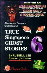 Book cover of True Singapore Ghost Stories : Book 6 by Russell Lee