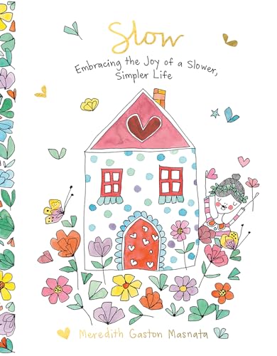 Book cover of Slow: Embracing The Joy Of A Slower, Simpler Life by Meredith Gaston Masnata