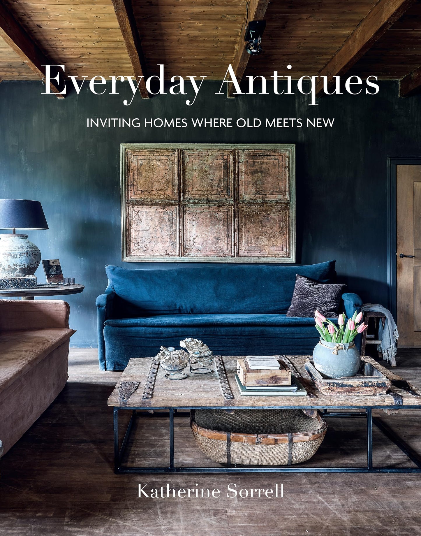 Book cover of Everyday Antiques: Inviting Homes Where Old Meets New by Katherine Sorrell