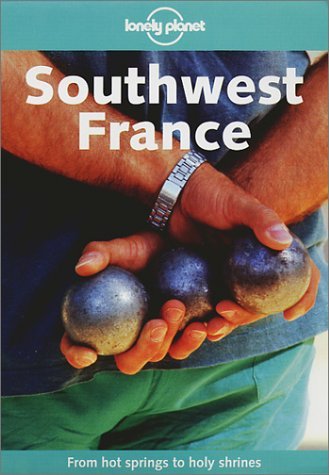 Book cover of Southwest France by Julia  Wilkinson, Lonely Planet (Manufactured by), John   King