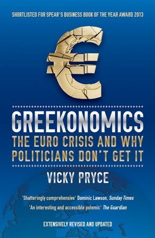 Book cover of Greekonomics: The Euro Crisis And Why Politicians Don't Get It by Vicky Pryce