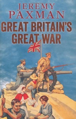 Book cover of Great Britain's Great War by Jeremy Paxman