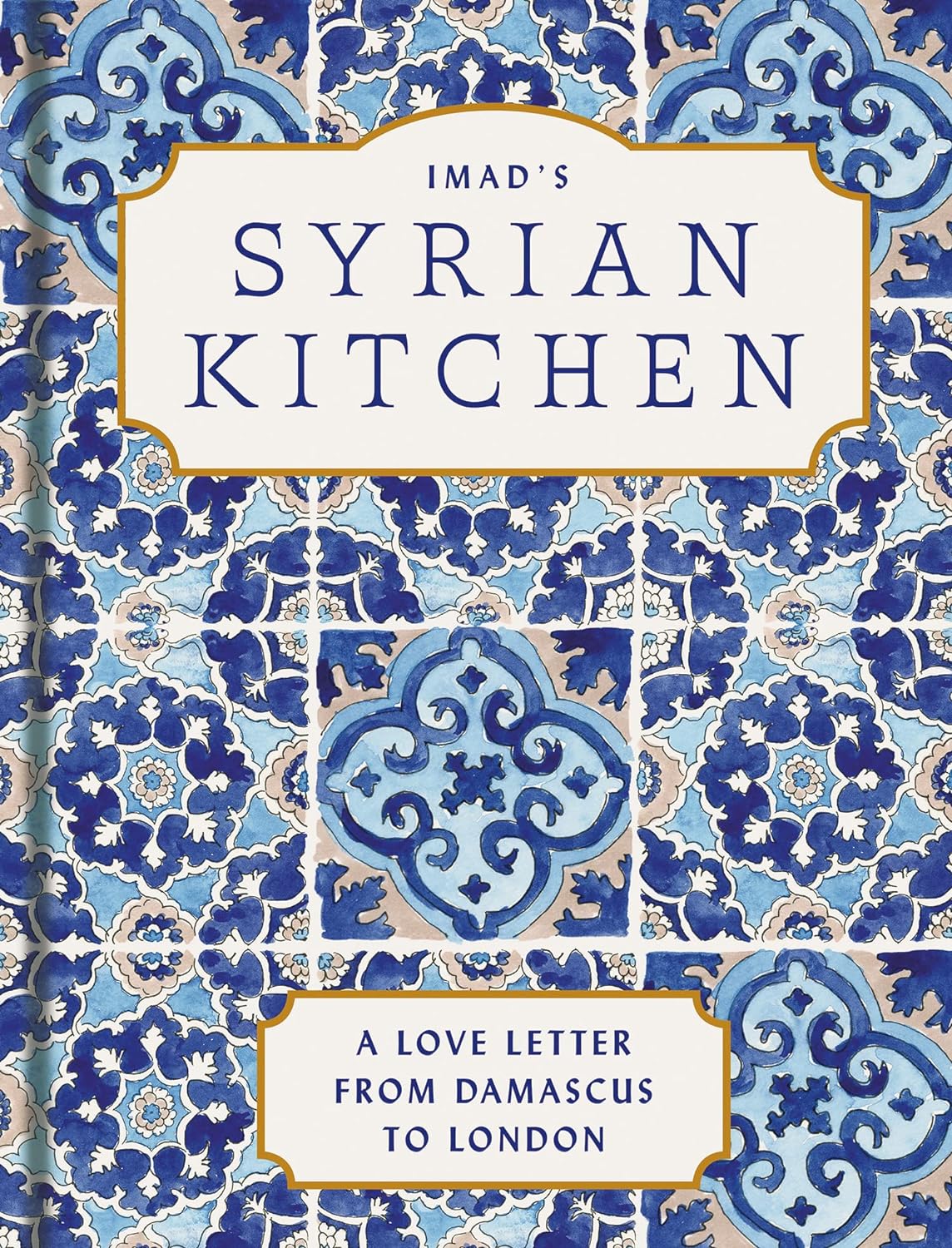 Book cover of Imad’s Syrian Kitchen by Imad Alarnab
