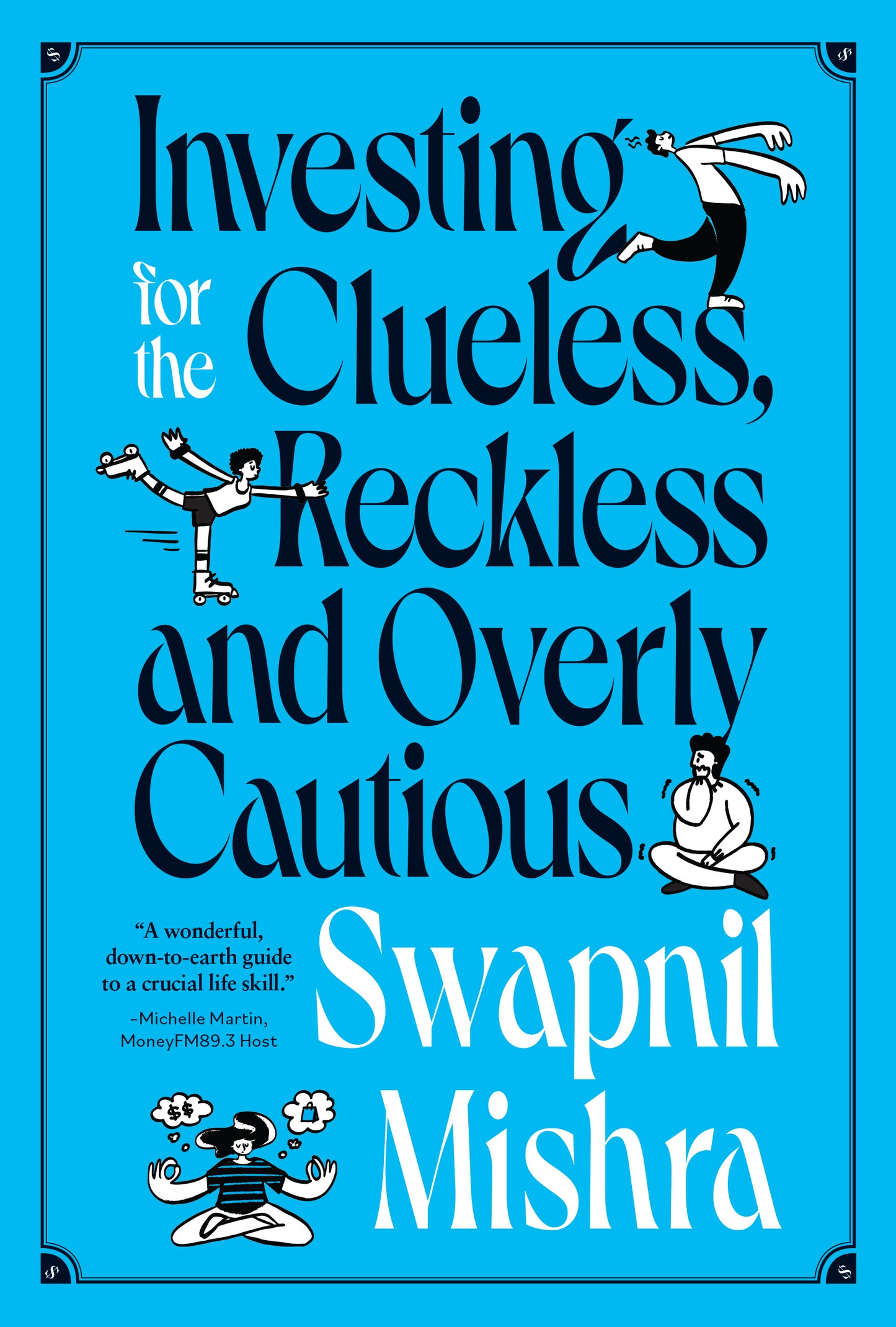 Book cover of Investing For The Clueless, Reckless And Overly Cautious by Swapnil Mishra