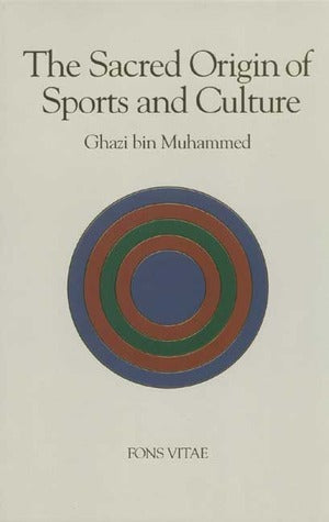 Book cover of The Sacred Origin of Sports and Culture by Ghazi bin Muhammed