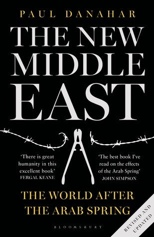 Book cover of The New Middle East: The World After the Arab Spring by Paul Danahar