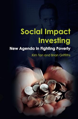 Book cover of Social Impact Investing: New Agenda in Fighting Poverty by Kim Tan, Brian Griffiths