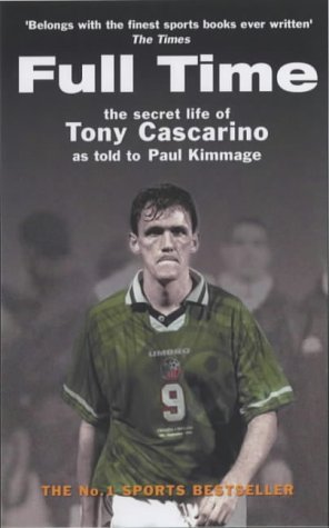Book cover of Full Time: The Secret Life of Tony Cascarino by Paul Kimmage