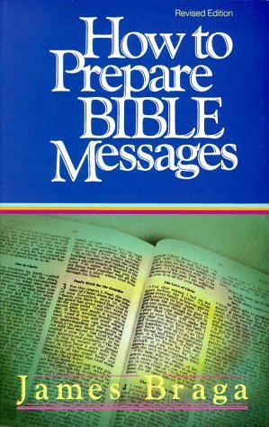 Book cover of How To Prepare Bible Messages by James Braga
