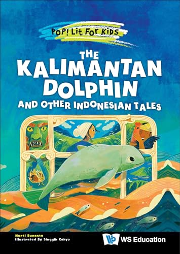 Book cover of The Kalimantan Dolphin and Other Indonesian Tales by Murti Bunanta, Singgih Cahyo Jadmiko (contributor)