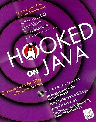 Book cover of Hooked On Java: Creating Hot Web Sites With Java Applets by Arthur Van Hoff, Sami Shaio, Orca Starbuck, Inc. Sun Microsystems