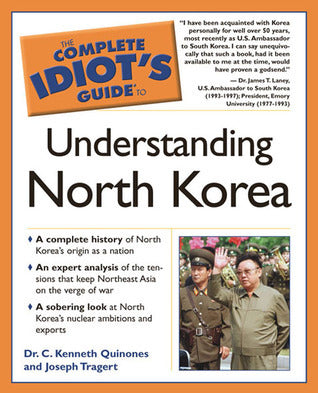 Book cover of The Complete Idiot's Guide To Understanding North Korea by C. Kenneth Quinones, Joseph Tragert