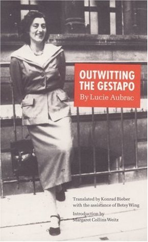Book cover of Outwitting The Gestapo by Lucie Aubrac, Betsy Wing (Trans.), Konrad Bieber (Trans.), Margaret Collins Weitz (Introduction)