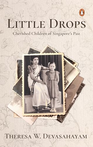 Book cover of Little Drops: Cherished Children Of Singapore’s Past by Theresa W. Devasahayam