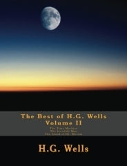 Book cover of The Best Of H.G. Wells, Volume II: The Time Machine, The Invisible Man, The Island Of Dr. Moreau: Three Original Classics, Complete & Unabridged by H.G. Wells