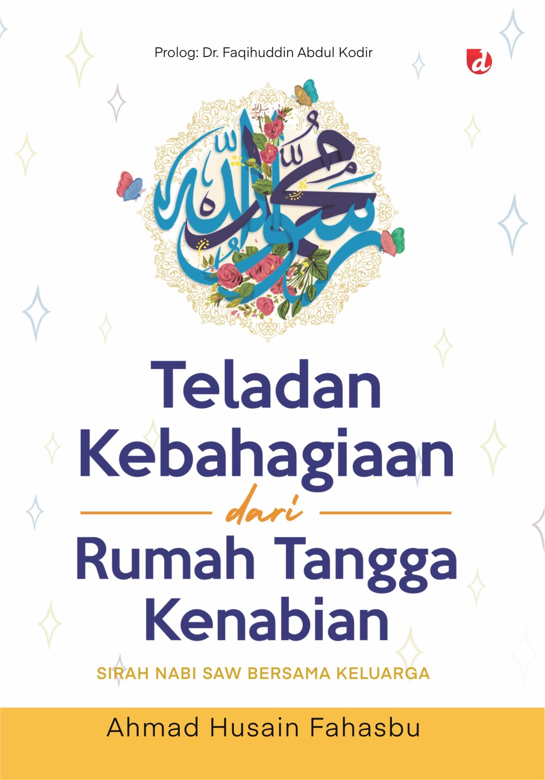 Book cover of Teladan Kebahagiaan Dari Rumah Tangga Kenabian by Ahmad Husain Fahasbu