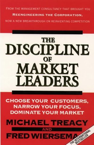 Book cover of Discipline Of Market Leaders by Michael Treacy, Fred Wiersema