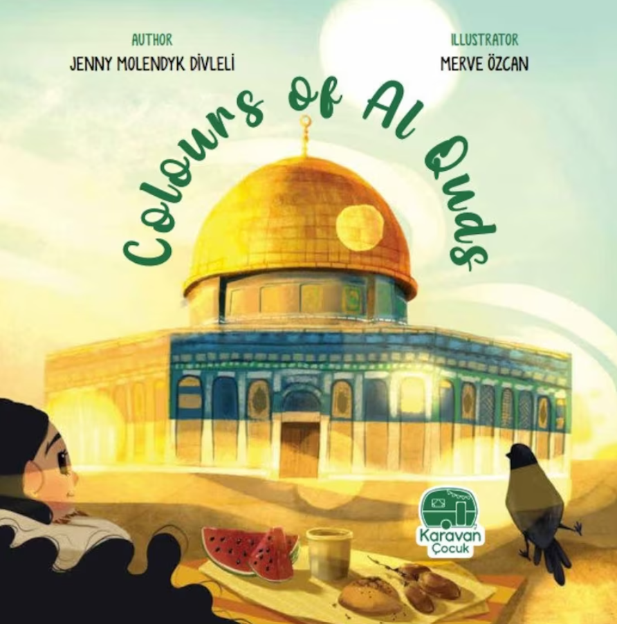 Book cover of Colours Of Al Quds by Jenny Molendyk Divlevi, Merve Özcan (Illus.)