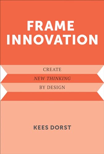 Book cover of Frame Innovation: Create New Thinking By Design by Kees Dorst