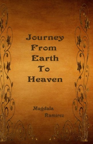 Book cover of Journey From Earth To Heaven: Journey From Earth To Heaven by Magdala Ramirez