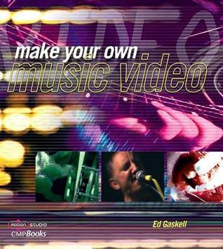 Book cover of Make Your Own Music Video by Ed Gaskell