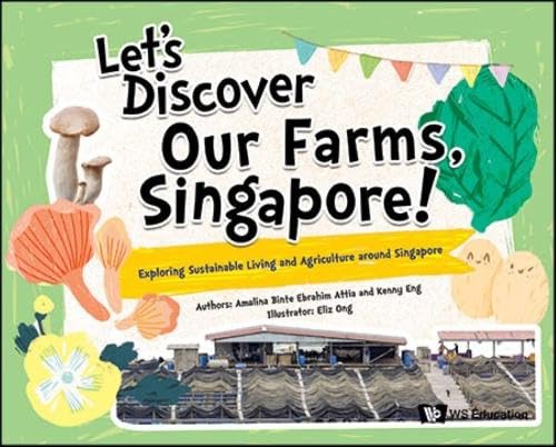 Book cover of Let's Discover Our Farms, Singapore!: Exploring Sustainable Farming And Agriculture Around Singapore by Amalina Bte Ebrahim Attia, Kenny Eng