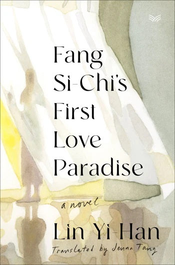 Book cover of Fang Si-Chi's First Love Paradise by Lin Yi-Han, Jenna Tang (Trans.)