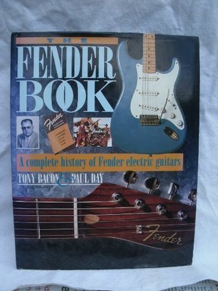 Book cover of The Fender Book: A Complete History Of Fender Electric Guitars by Tony Bacon, Paul Day