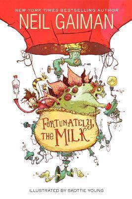 Book cover of Fortunately, The Milk by Neil Gaiman, Skottie Young (Illus.)